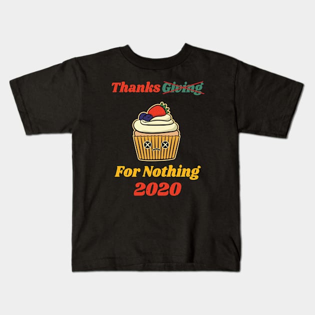 Thanksgiving For Nothing 2020 Kids T-Shirt by LotusBlue77